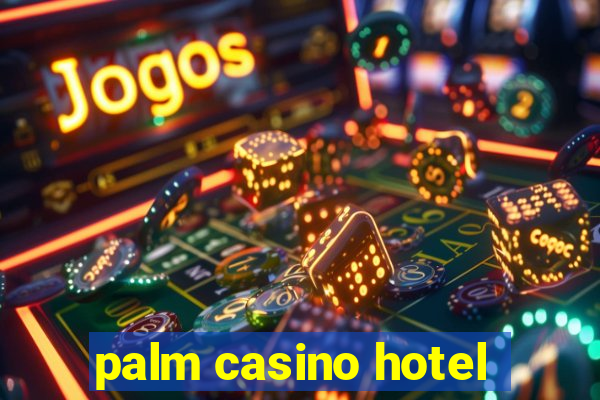 palm casino hotel