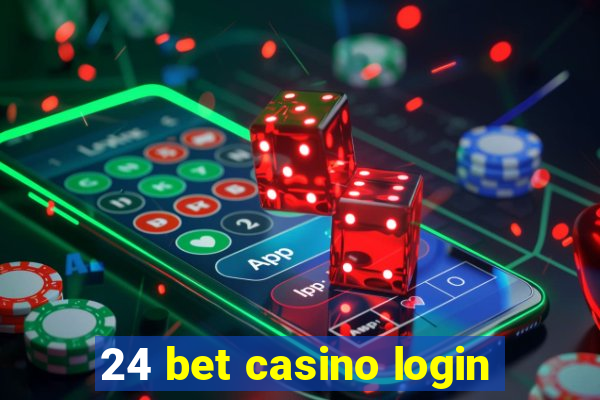 24 bet casino login