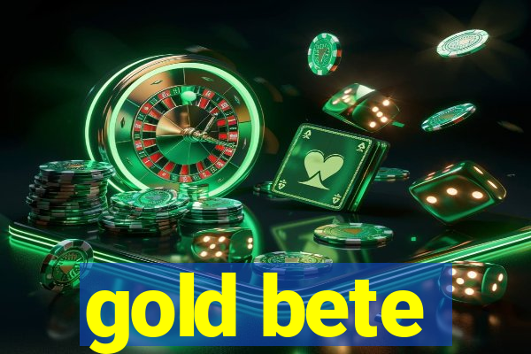 gold bete