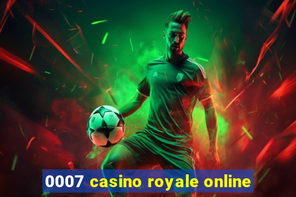 0007 casino royale online