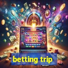 betting trip