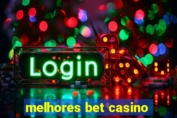 melhores bet casino