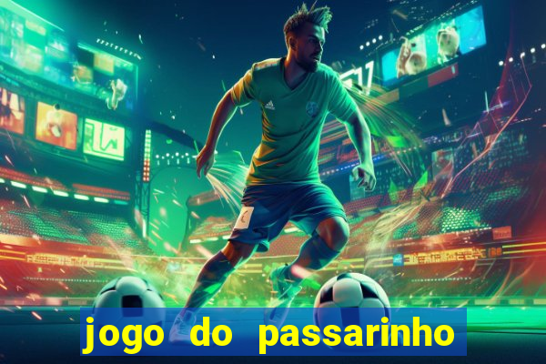 jogo do passarinho para ganhar dinheiro