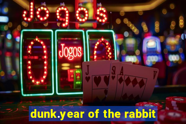 dunk.year of the rabbit