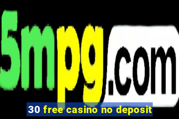 30 free casino no deposit