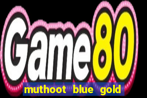 muthoot blue gold loan app