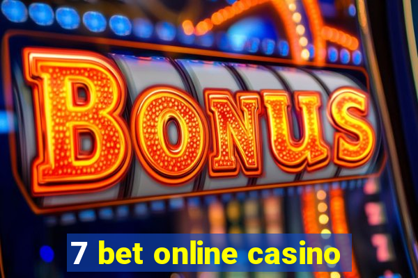 7 bet online casino