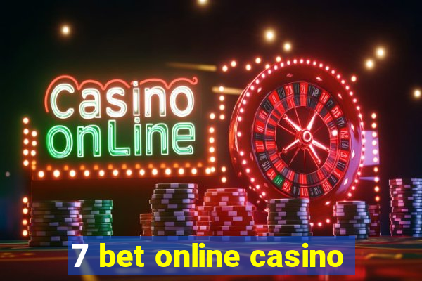 7 bet online casino