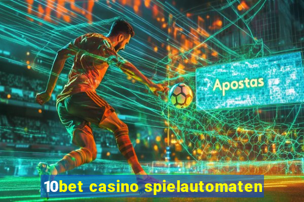 10bet casino spielautomaten