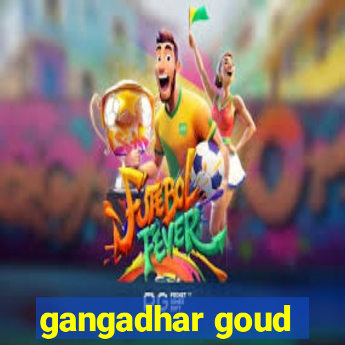 gangadhar goud