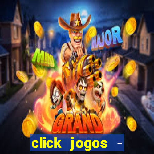 click jogos - ganhar dinheiro