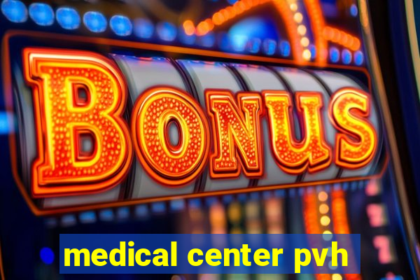 medical center pvh