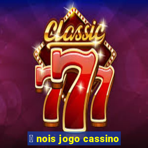 茅 nois jogo cassino