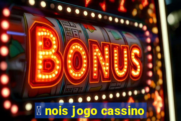 茅 nois jogo cassino