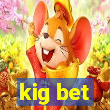 kig bet