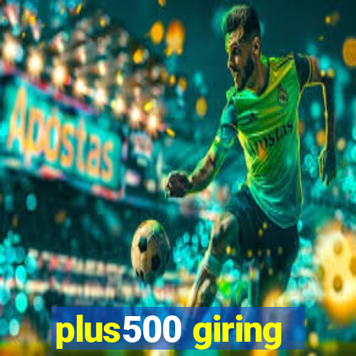 plus500 giring