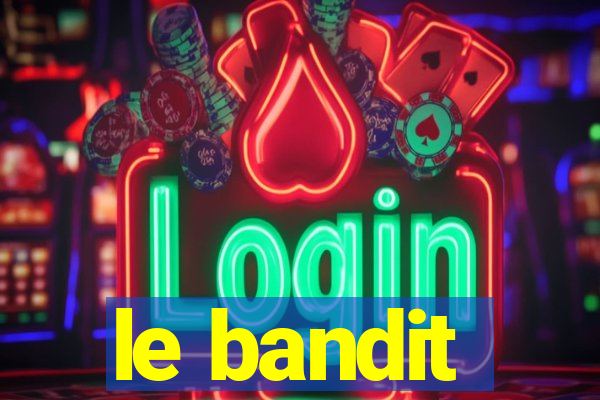 le bandit