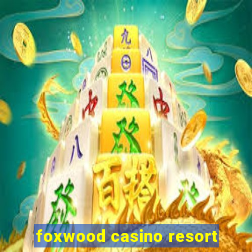 foxwood casino resort