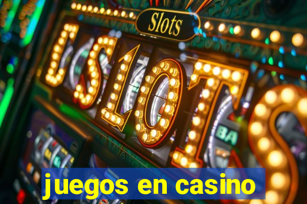 juegos en casino