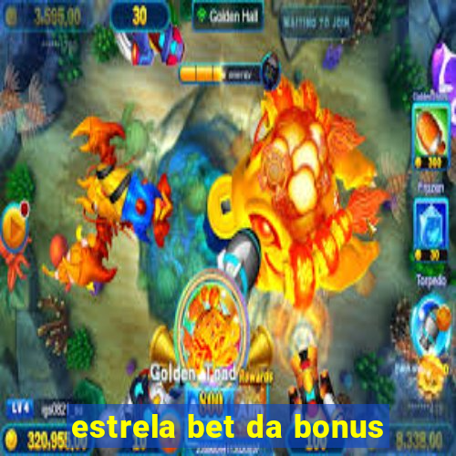 estrela bet da bonus