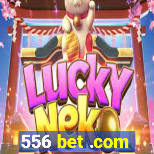 556 bet .com