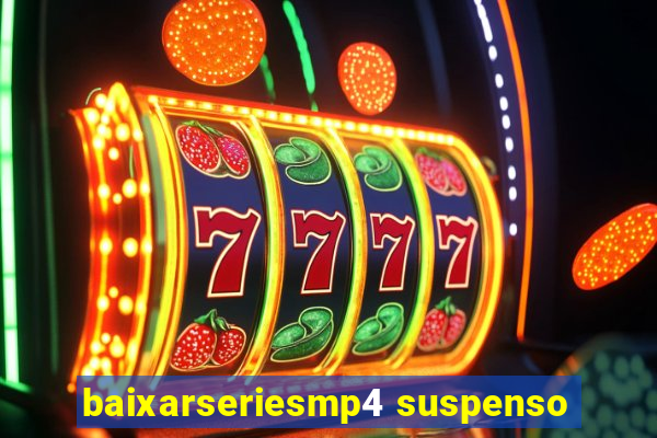 baixarseriesmp4 suspenso