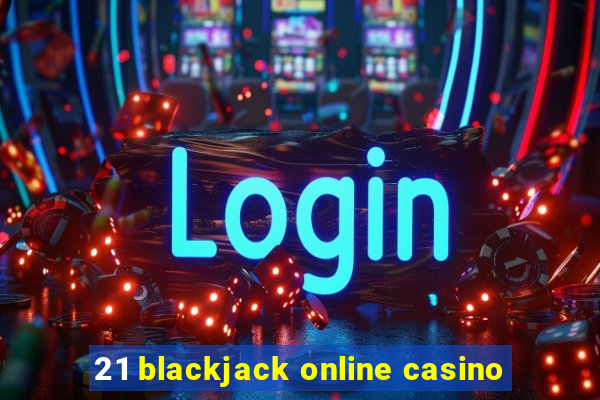 21 blackjack online casino