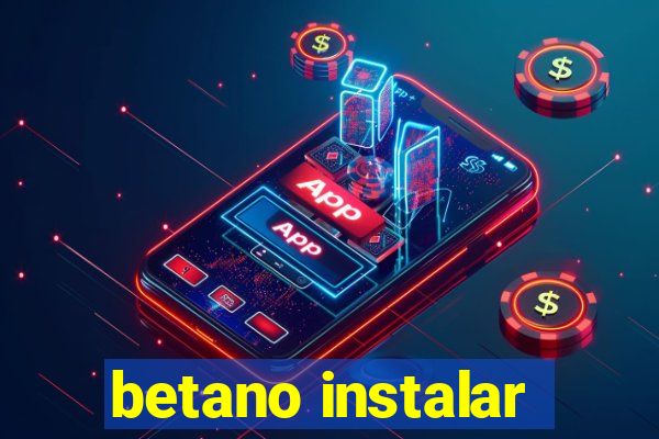 betano instalar