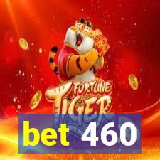 bet 460