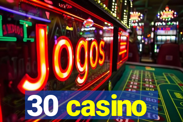 30 casino