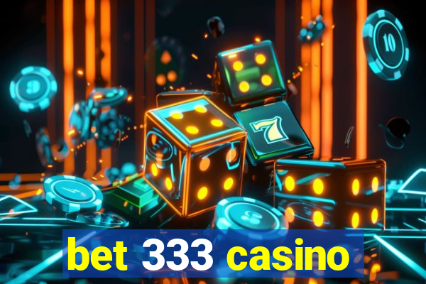 bet 333 casino