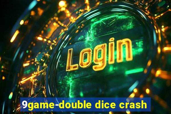 9game-double dice crash