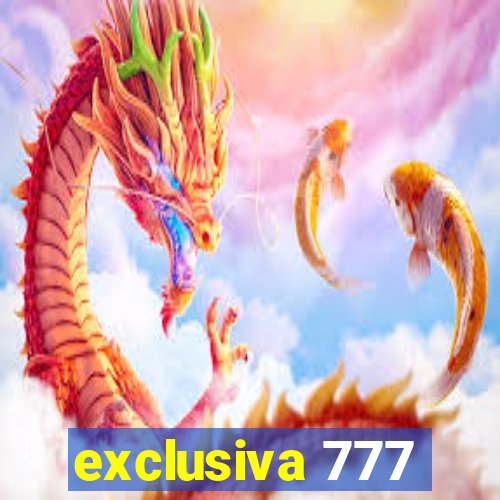 exclusiva 777