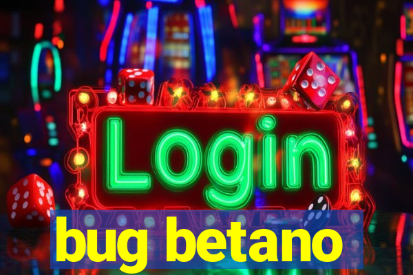 bug betano