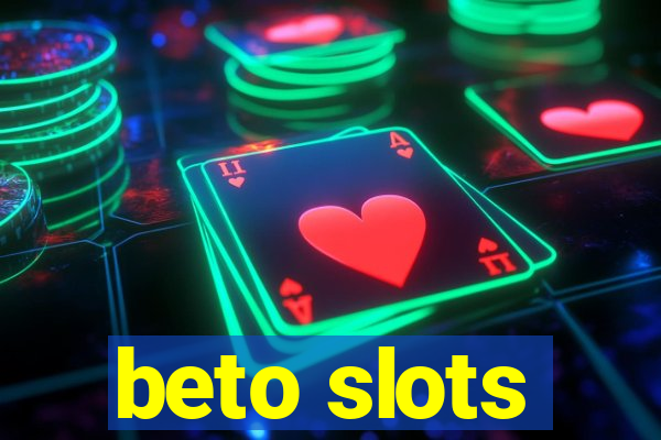 beto slots