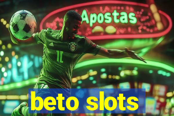 beto slots