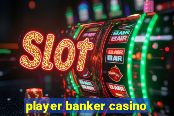 player banker casino