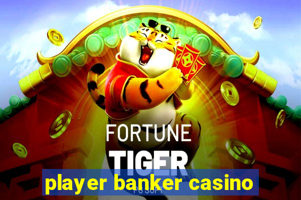 player banker casino