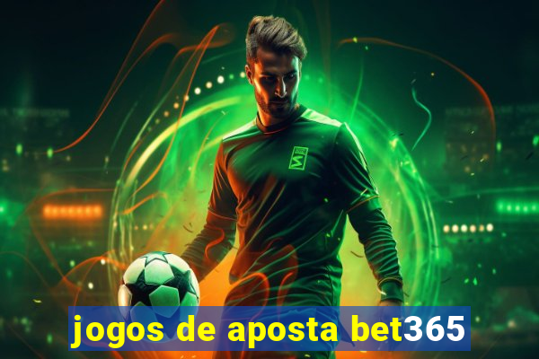 jogos de aposta bet365