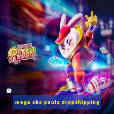 mega são paulo dropshipping