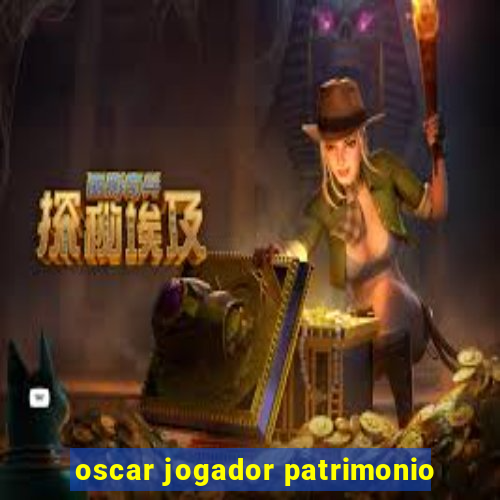 oscar jogador patrimonio