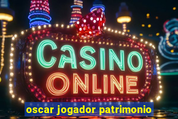 oscar jogador patrimonio