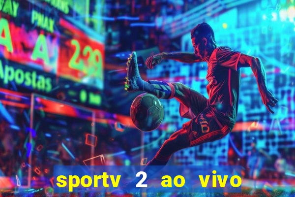 sportv 2 ao vivo mega canais