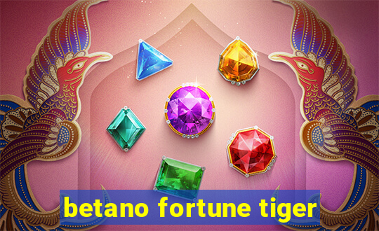 betano fortune tiger