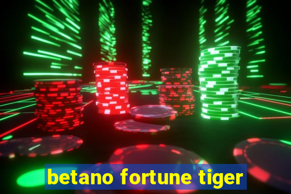 betano fortune tiger