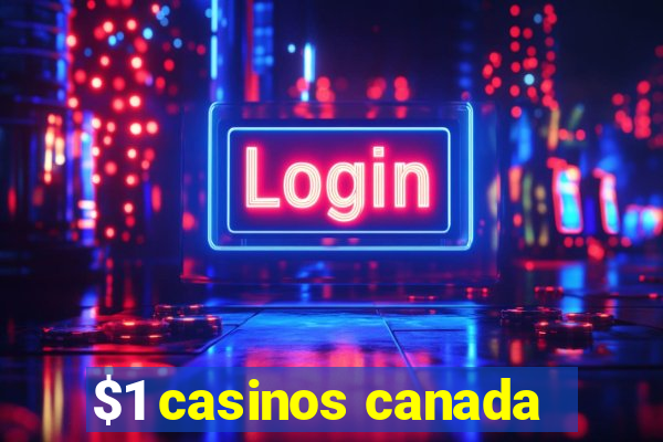 $1 casinos canada