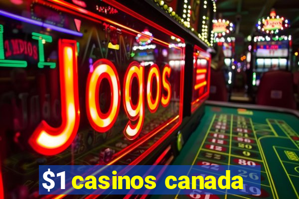 $1 casinos canada