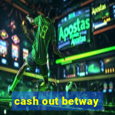 cash out betway