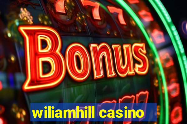 wiliamhill casino