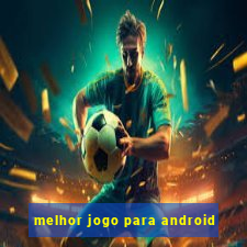 melhor jogo para android